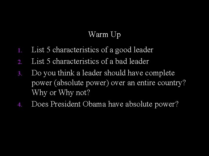 Warm Up 1. 2. 3. 4. List 5 characteristics of a good leader List