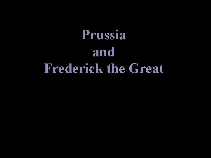 Prussia and Frederick the Great 