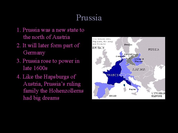 Prussia 1. Prussia was a new state to the north of Austria 2. It