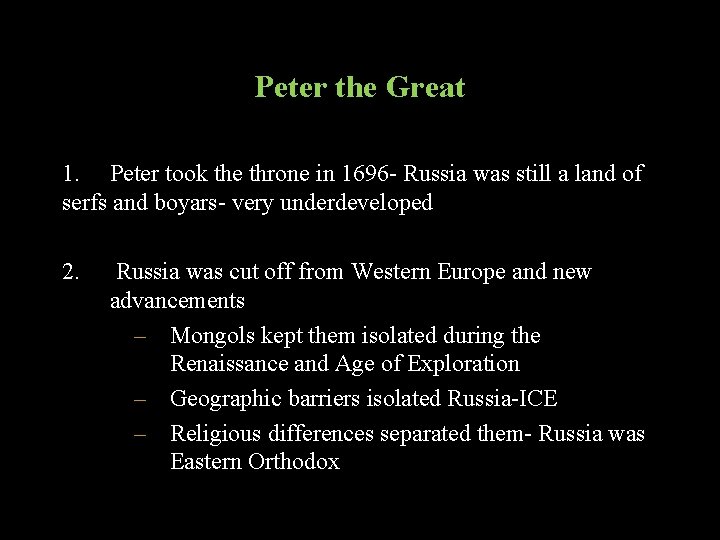 Peter the Great 1. Peter took the throne in 1696 - Russia was still