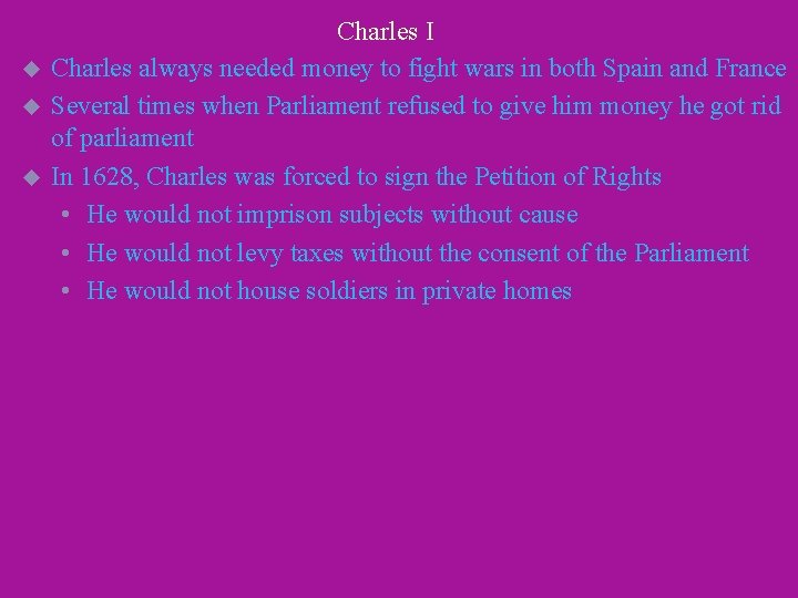 u u u Charles I Charles always needed money to fight wars in both