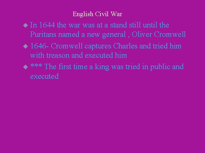 English Civil War u In 1644 the war was at a stand still until