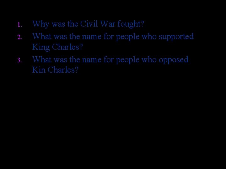 1. 2. 3. Why was the Civil War fought? What was the name for