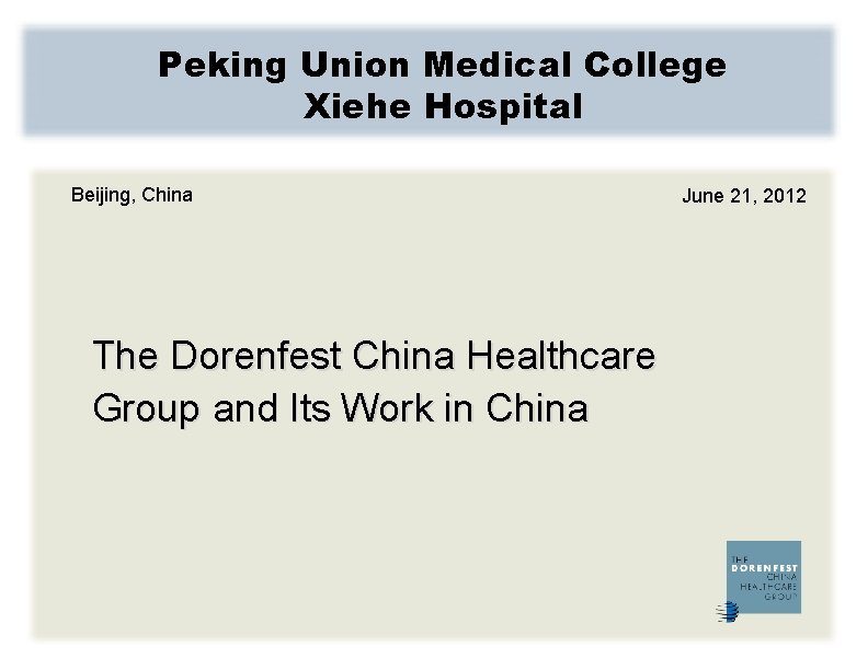 Peking Union Medical College Xiehe Hospital Beijing, China The Dorenfest China Healthcare Group and