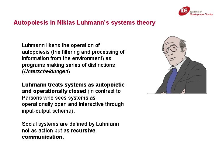 Autopoiesis in Niklas Luhmann’s systems theory Luhmann likens the operation of autopoiesis (the filtering