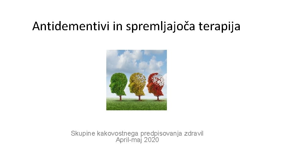 Antidementivi in spremljajoča terapija Skupine kakovostnega predpisovanja zdravil April-maj 2020 