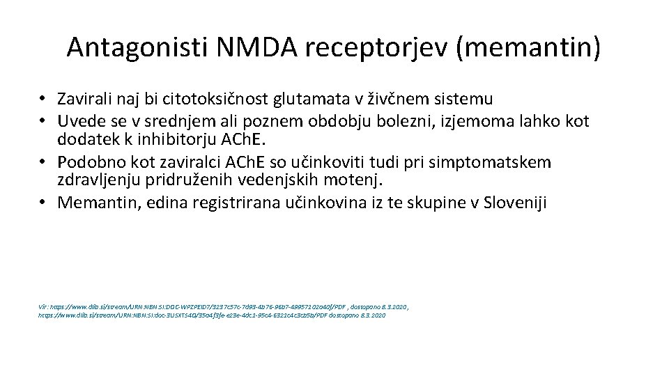 Antagonisti NMDA receptorjev (memantin) • Zavirali naj bi citotoksičnost glutamata v živčnem sistemu • Antagonisti NMDA receptorjev (memantin) • Zavirali naj bi citotoksičnost glutamata v živčnem sistemu •