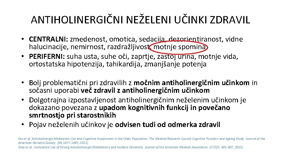 ANTIHOLINERGIČNI NEŽELENI UČINKI ZDRAVIL • CENTRALNI: zmedenost, omotica, sedacija, dezorientiranost, vidne halucinacije, nemirnost, razdraz