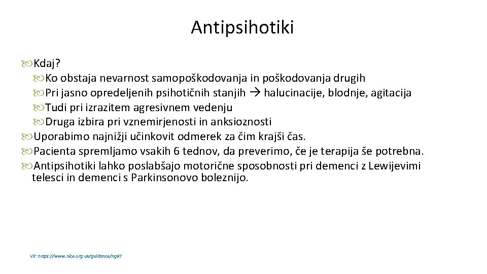Antipsihotiki Kdaj? Ko obstaja nevarnost samopoškodovanja in poškodovanja drugih Pri jasno opredeljenih psihotičnih stanjih Antipsihotiki Kdaj? Ko obstaja nevarnost samopoškodovanja in poškodovanja drugih Pri jasno opredeljenih psihotičnih stanjih