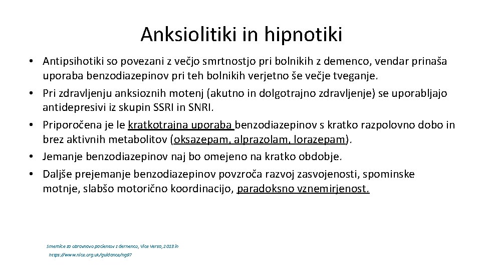 Anksiolitiki in hipnotiki • Antipsihotiki so povezani z večjo smrtnostjo pri bolnikih z demenco,