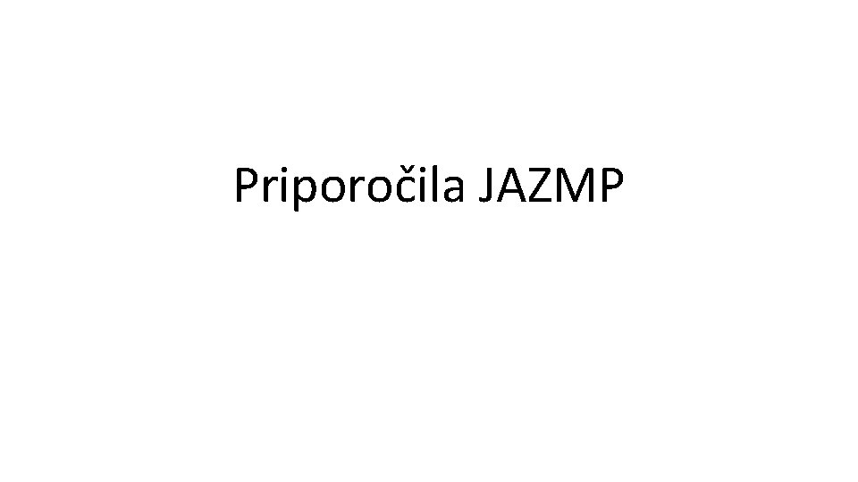 Priporočila JAZMP Priporočila JAZMP