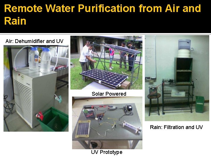 Remote Water Purification from Air and Rain Air: Dehumidifier and UV Solar Powered Rain: Remote Water Purification from Air and Rain Air: Dehumidifier and UV Solar Powered Rain: