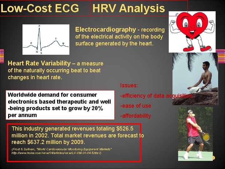 Low-Cost ECG HRV Analysis Electrocardiography - recording of the electrical activity on the body Low-Cost ECG HRV Analysis Electrocardiography - recording of the electrical activity on the body