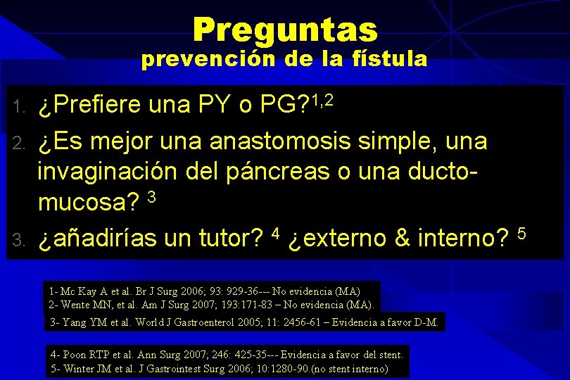 Preguntas prevención de la fístula 1. 2. 3. ¿Prefiere una PY o PG? 1, Preguntas prevención de la fístula 1. 2. 3. ¿Prefiere una PY o PG? 1,
