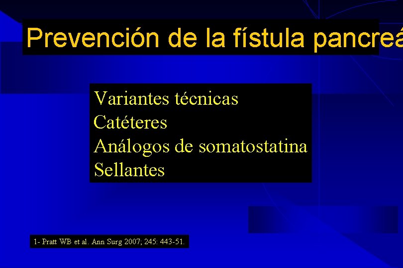 Prevención de la fístula pancreá Variantes técnicas Catéteres Análogos de somatostatina Sellantes 1 - Prevención de la fístula pancreá Variantes técnicas Catéteres Análogos de somatostatina Sellantes 1 -