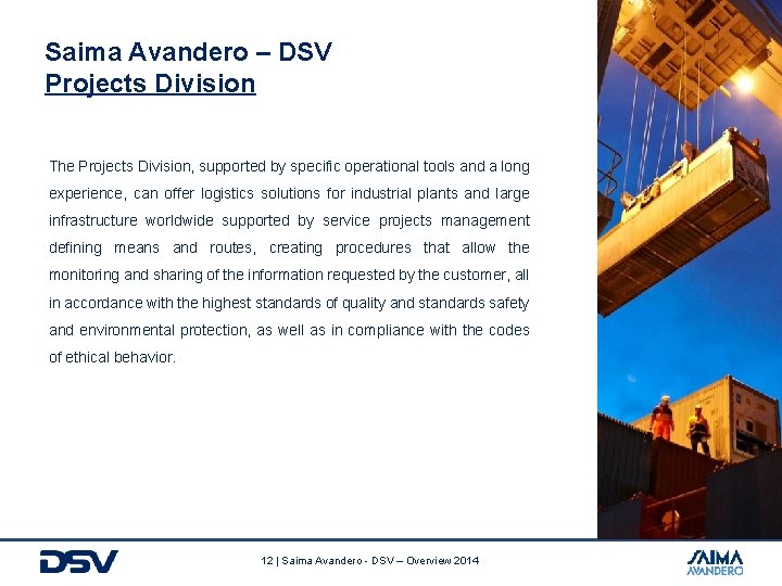 Saima Avandero – DSV Projects Division The Projects Division, supported by specific operational tools