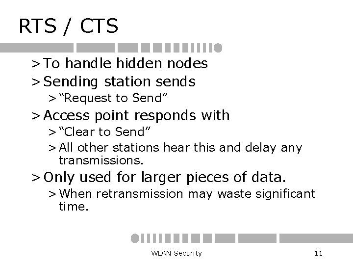 RTS / CTS > To handle hidden nodes > Sending station sends > “Request