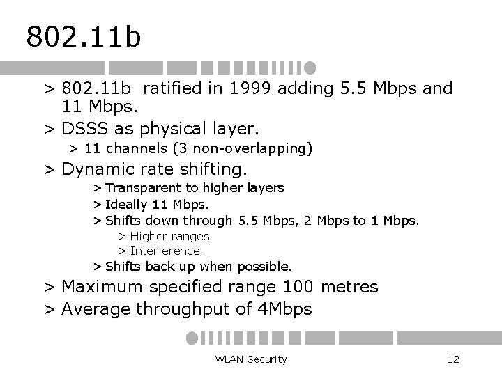 802. 11 b > 802. 11 b ratified in 1999 adding 5. 5 Mbps