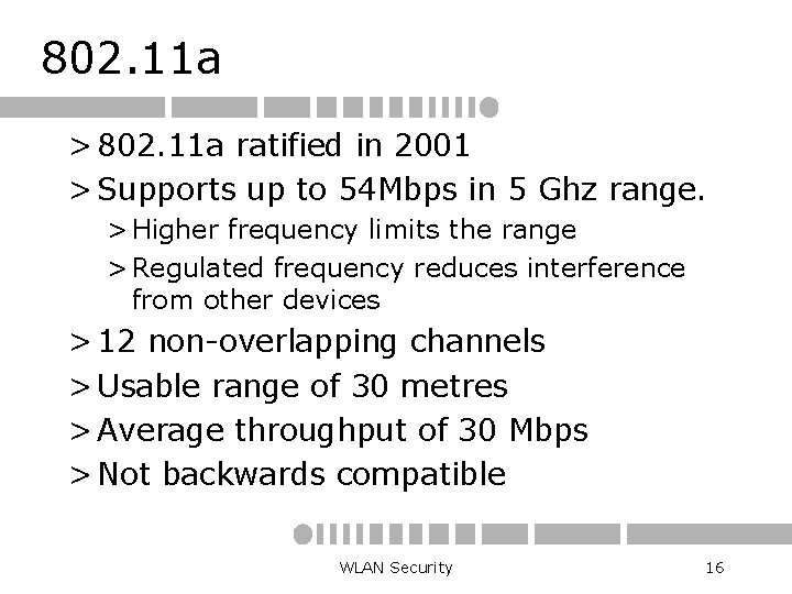 802. 11 a > 802. 11 a ratified in 2001 > Supports up to