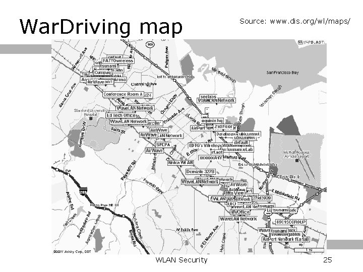 War. Driving map WLAN Security Source: www. dis. org/wl/maps/ 25 