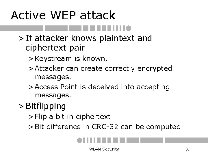Active WEP attack > If attacker knows plaintext and ciphertext pair > Keystream is