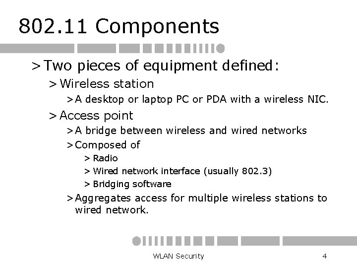 802. 11 Components > Two pieces of equipment defined: > Wireless station > A