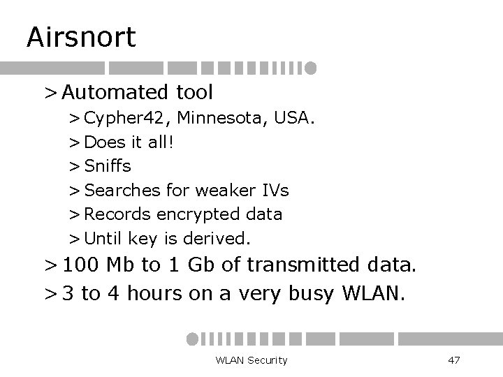 Airsnort > Automated tool > Cypher 42, Minnesota, USA. > Does it all! >