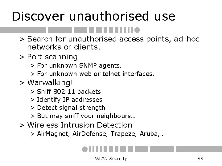 Discover unauthorised use > Search for unauthorised access points, ad-hoc networks or clients. >