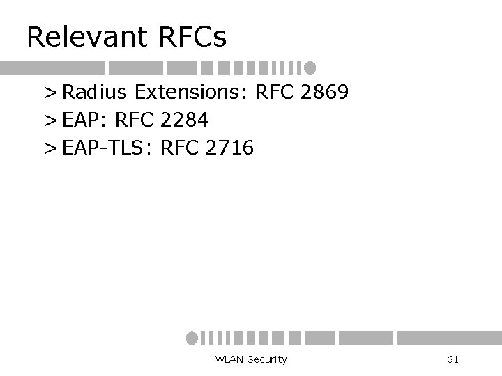 Relevant RFCs > Radius Extensions: RFC 2869 > EAP: RFC 2284 > EAP-TLS: RFC