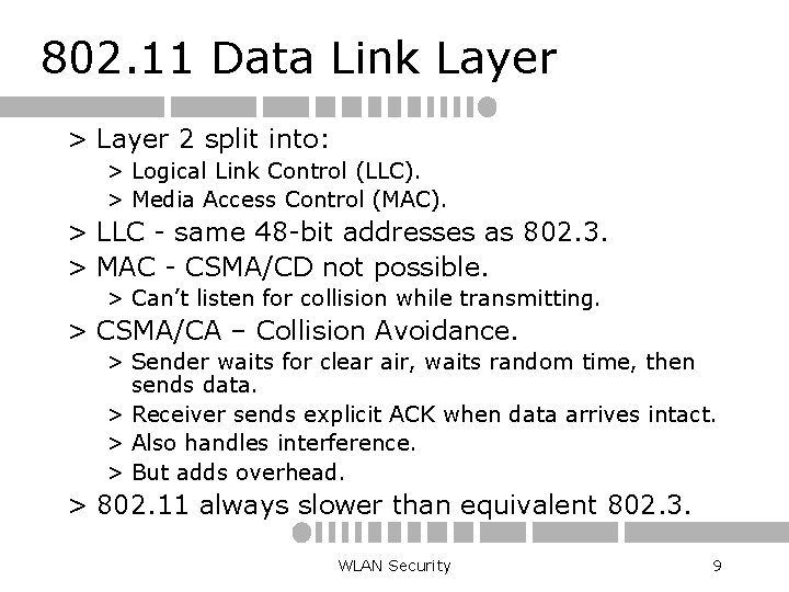 802. 11 Data Link Layer > Layer 2 split into: > Logical Link Control