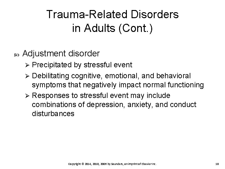 Trauma-Related Disorders in Adults (Cont. ) Adjustment disorder Precipitated by stressful event Ø Debilitating