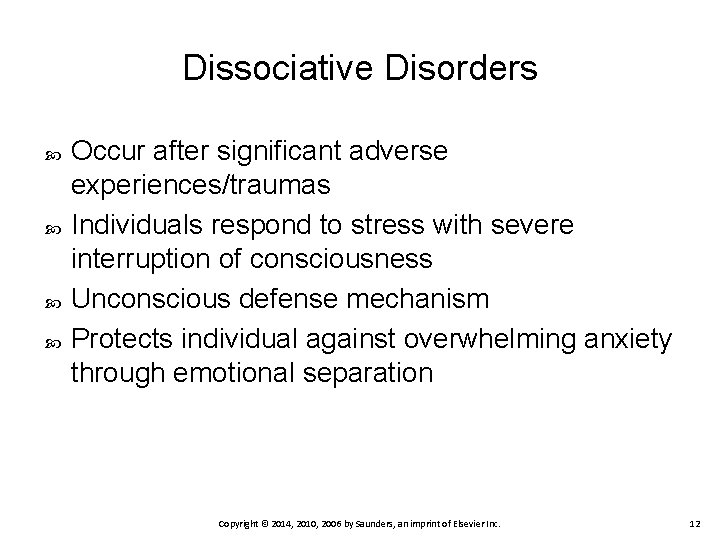 Dissociative Disorders Occur after significant adverse experiences/traumas Individuals respond to stress with severe interruption
