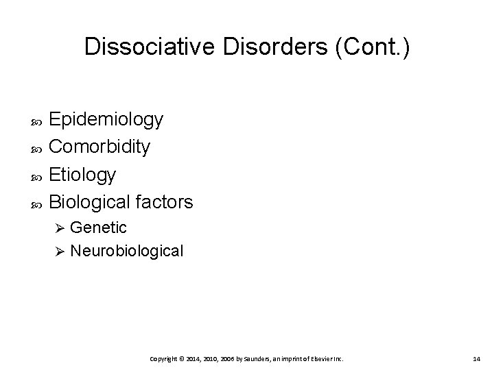 Dissociative Disorders (Cont. ) Epidemiology Comorbidity Etiology Biological factors Genetic Ø Neurobiological Ø Copyright