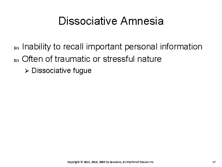 Dissociative Amnesia Inability to recall important personal information Often of traumatic or stressful nature
