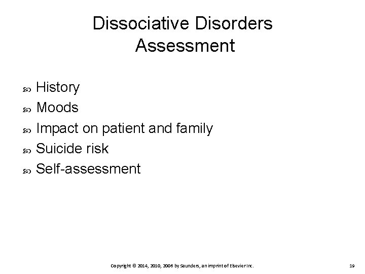Dissociative Disorders Assessment History Moods Impact on patient and family Suicide risk Self-assessment Copyright Dissociative Disorders Assessment History Moods Impact on patient and family Suicide risk Self-assessment Copyright