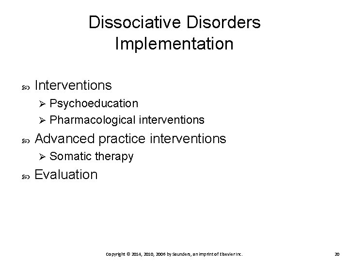 Dissociative Disorders Implementation Interventions Psychoeducation Ø Pharmacological interventions Ø Advanced practice interventions Ø Somatic