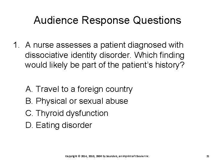 Audience Response Questions 1. A nurse assesses a patient diagnosed with dissociative identity disorder. Audience Response Questions 1. A nurse assesses a patient diagnosed with dissociative identity disorder.