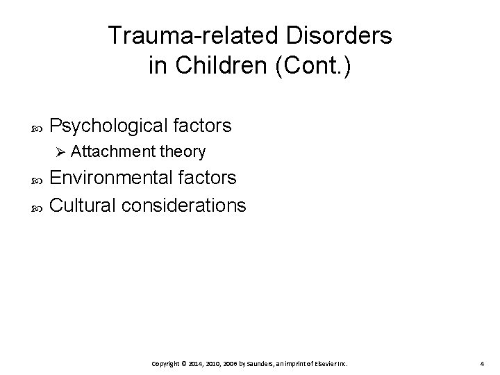 Trauma-related Disorders in Children (Cont. ) Psychological factors Ø Attachment theory Environmental factors Cultural
