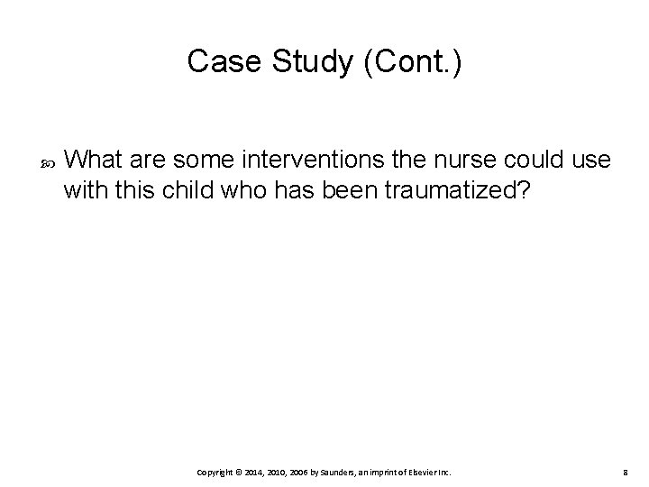 Case Study (Cont. ) What are some interventions the nurse could use with this