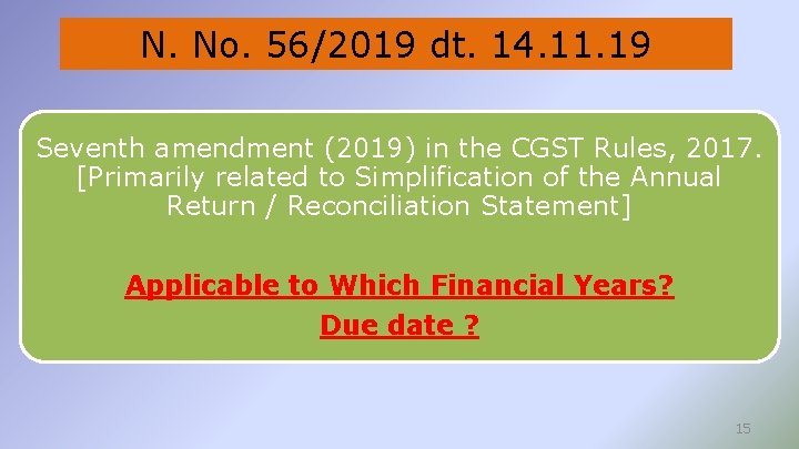 N. No. 56/2019 dt. 14. 11. 19 Seventh amendment (2019) in the CGST Rules,