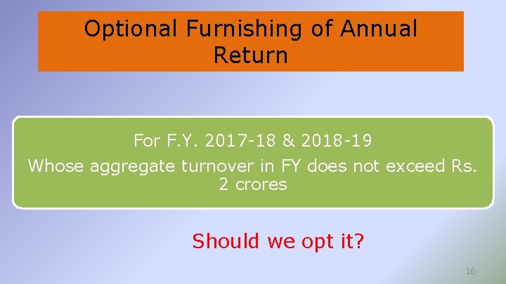 Optional Furnishing of Annual Return For F. Y. 2017 -18 & 2018 -19 Whose