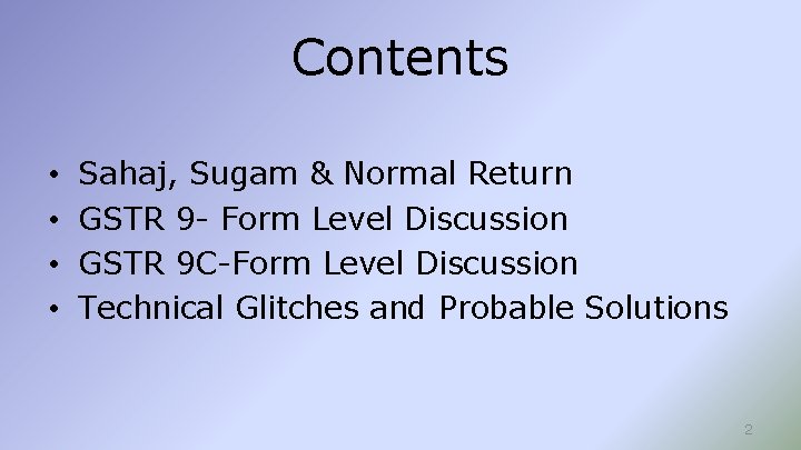 Contents • • Sahaj, Sugam & Normal Return GSTR 9 - Form Level Discussion