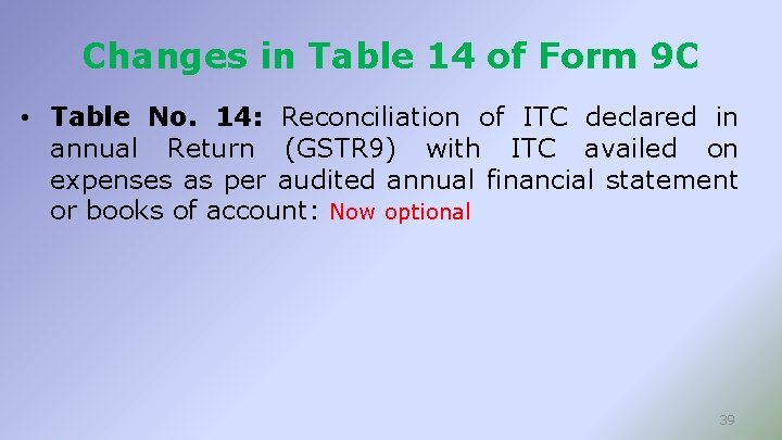 Changes in Table 14 of Form 9 C • Table No. 14: Reconciliation of