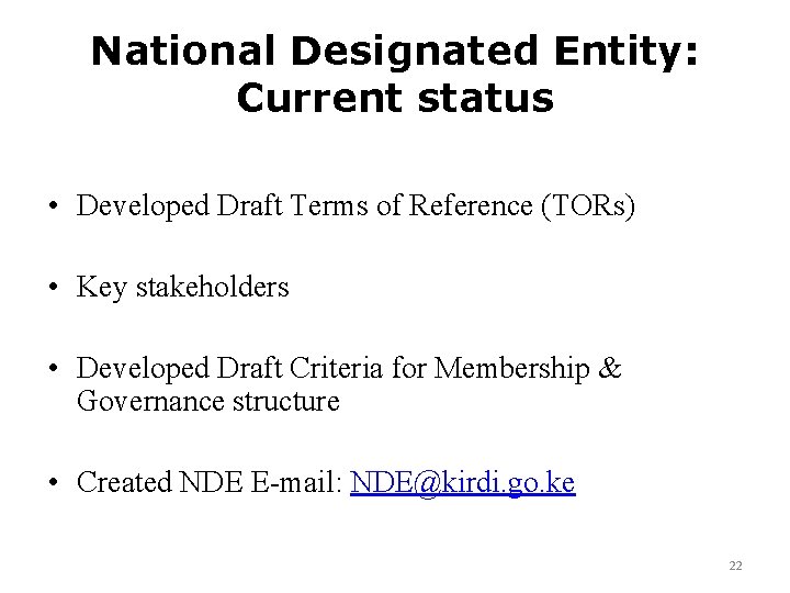 National Designated Entity: Current status • Developed Draft Terms of Reference (TORs) • Key