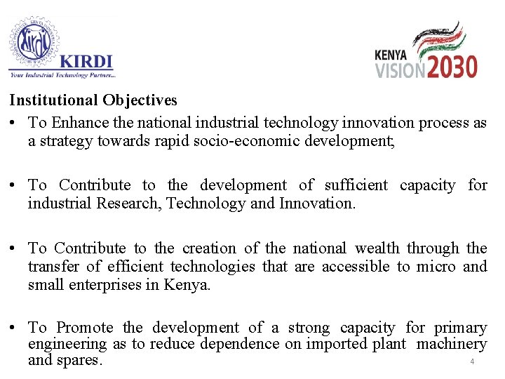 Institutional Objectives • To Enhance the national industrial technology innovation process as a strategy