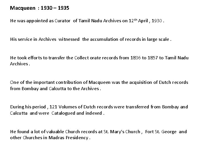 Macqueen : 1930 – 1935 He was appointed as Curator of Tamil Nadu Archives