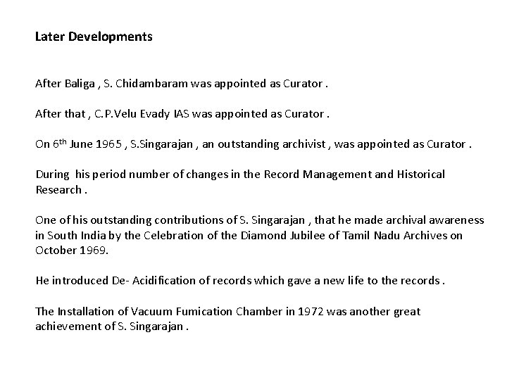 Later Developments After Baliga , S. Chidambaram was appointed as Curator. After that ,