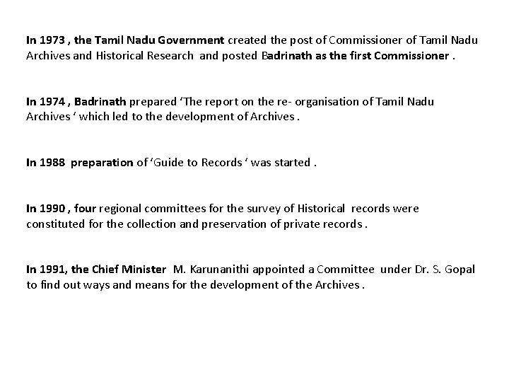 In 1973 , the Tamil Nadu Government created the post of Commissioner of Tamil