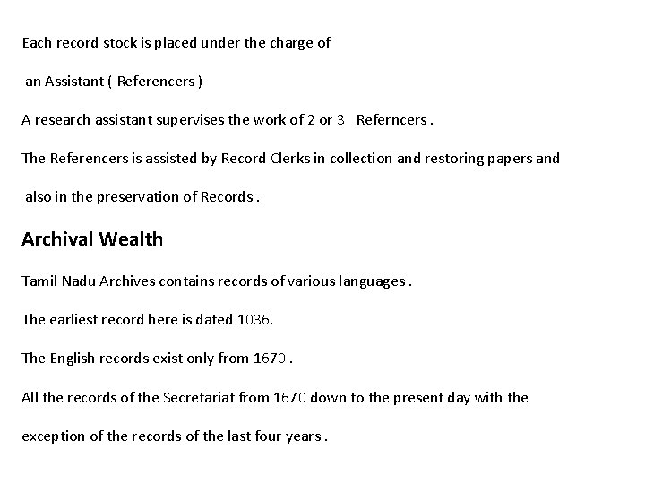 Each record stock is placed under the charge of an Assistant ( Referencers )