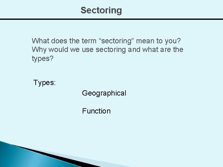 Sectoring What does the term “sectoring” mean to you? Why would we use sectoring